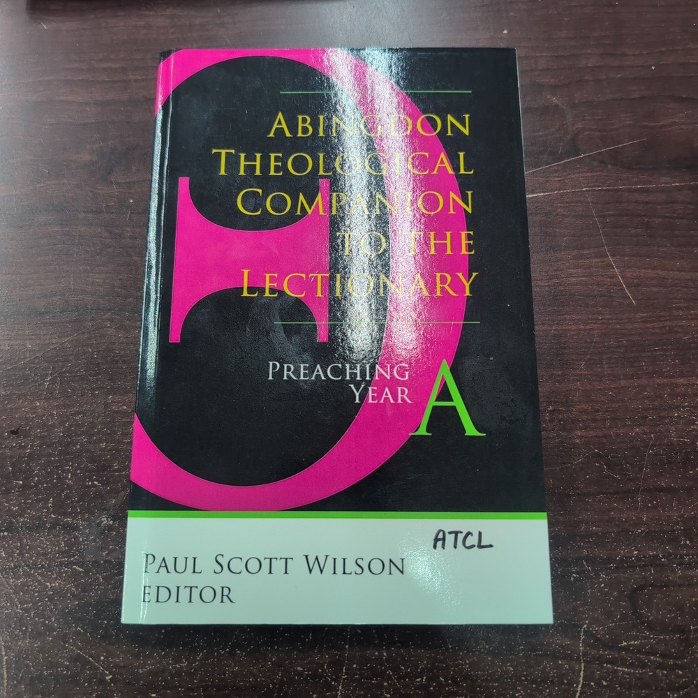 Abingdon Theological Companion to the Lectionary Preaching Year A Paul S. Wilson